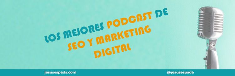 Los 15 mejores podcasts de SEO y Marketing Digital en español